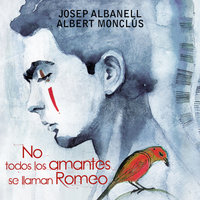 No todos los amantes se llaman Romeo - Josep Albanell