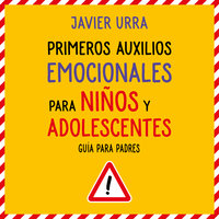 Primeros auxilios emocionales para niños y adolescentes - Javier Urra