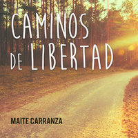Caminos de libertad - Gil Dolz del Castellar, Maite Carranza