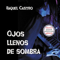 Ojos llenos de sombra - Raquel Castro
