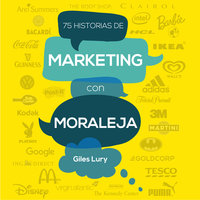 75 historias de Marketing con moraleja - Giles Lury