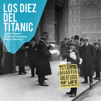 Los diez del Titanic - Javier Reyero, Cristina Mosquera, Nacho Montero
