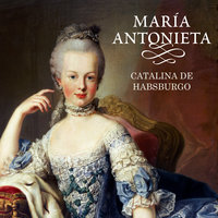 María Antonieta - Catalina de Habsburgo