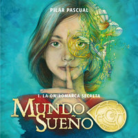 Mundo Sueño 1: La oniromarca secreta - Pilar Pascual Echalecu