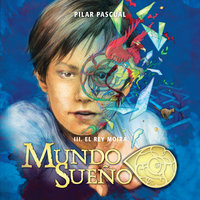 Mundo Sueño 3: El Rey Moira - Pilar Pascual Echalecu