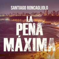 La pena máxima - Santiago Roncagliolo