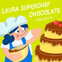 Laura Superchef: Chocolate - Care Santos