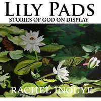 Lily Pads - Rachel Inouye