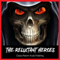 The Reluctant Heroes - Classics Reborn Audio Publishing