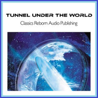 Tunnel Under The World - Classics Reborn Audio Publishing