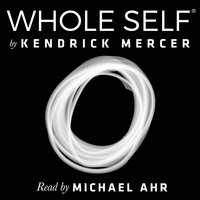 Whole Self - A Concise History of the Birth & Evolution of Human Consciousness - Kendrick Mercer
