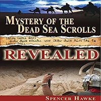 Mystery of the Dead Sea Scrolls - Revealed - Spencer Hawke