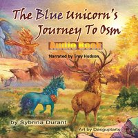 The Blue Unicorn's Journey To Osm - Sybrina Durant