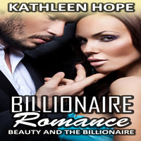 Billionaire Romance - Beauty and the Billionaire - Kathleen Hope