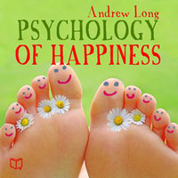 Psychology of Happiness - Andrew Long