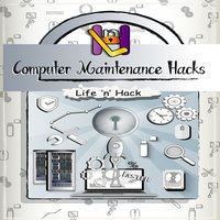 Computer Maintenance Hacks - Life ’n’ Hack