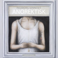 Anorektisk - Ingeborg Senneset