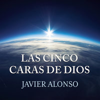 Las cinco caras de Dios - Javier Alonso