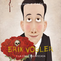 Erik Vogler: La chica equivocada - Beatriz Osés García