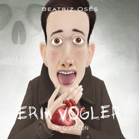 Erik Vogler: Sin corazón - Beatriz Osés García
