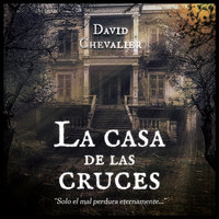 La casa de las cruces - David Chevalier