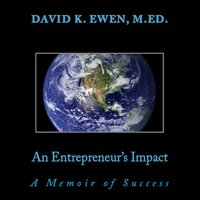 An Entrepreneur's Impact: A Memoir of Success - David Ewen