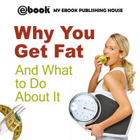 Why You Get Fat And What to Do About It - Various authors