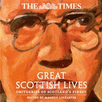 The Times Great Scottish Lives: Obituaries of Scotland’s Finest - The Times