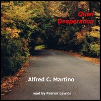 Quiet Desperation - Alfred C. Martino