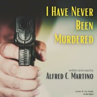 I Have Never Been Murdered - Alfred C. Martino
