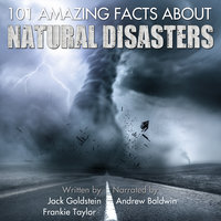 101 Amazing Facts about Natural Disasters - Jack Goldstein