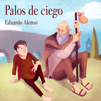 Palos de ciego - Eduardo Alonso