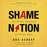 Shame Nation: The Global Epidemic of Online Hate - Sue Scheff