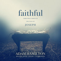 Faithful: Christmas through the Eyes of Joseph - Adam Hamilton