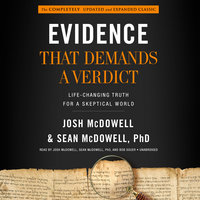 Evidence That Demands a Verdict: Life-Changing Truth for a Skeptical World - Josh McDowell, Sean McDowell