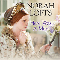 Here Was a Man - Norah Lofts