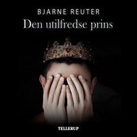 Den utilfredse prins - Bjarne Reuter
