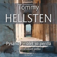 Pysähdy - olet jo perillä: 12 oivalluksen polku - Tommy Hellsten