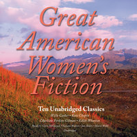 Great American Women’s Fiction: Ten Unabridged Classics - various authors