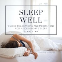 Sleep Well: Guided Relaxations and Meditations for a Good Night’s Sleep - Sue Fuller