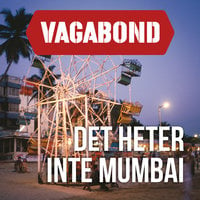 Det heter inte Mumbai - Per J. Andersson, Vagabond