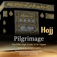 Pilgrimage "Hajj" - The Fifth High Grade of Al-Taqwa - Mohammad Amin Sheikho