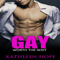 Gay - Worth the Wait - Kathleen Hope