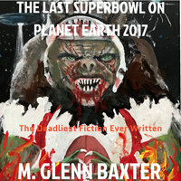 The Last Superbowl on Planet Earth 2017 - M. Glenn Baxter
