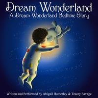 Dream Wonderland - Tracey Savage, Abigail Hatherley