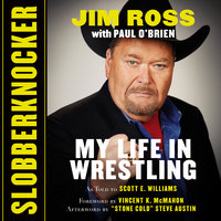 Slobberknocker: My Life in Wrestling - Steve Austin, Jim Ross, Scott E. Williams, Vincent K. McMahon, Paul O’Brien
