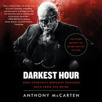 Darkest Hour: How Churchill Brought England Back from the Brink - Anthony McCarten