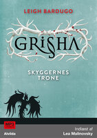 Shadow and Bone - Grisha 3: Skyggernes trone - Leigh Bardugo