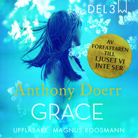 Grace - Del 3 - Anthony Doerr