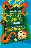 Behind the Staffroom Door: The Very Best of - Brian Moses